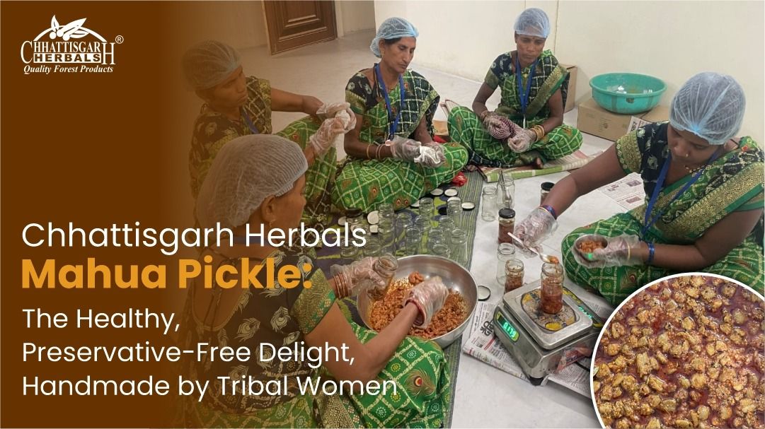 Chhattisgarh Herbals Mahua Pickle: The Healthy, Preservative-Free Delight, Handmade by Tribal Women