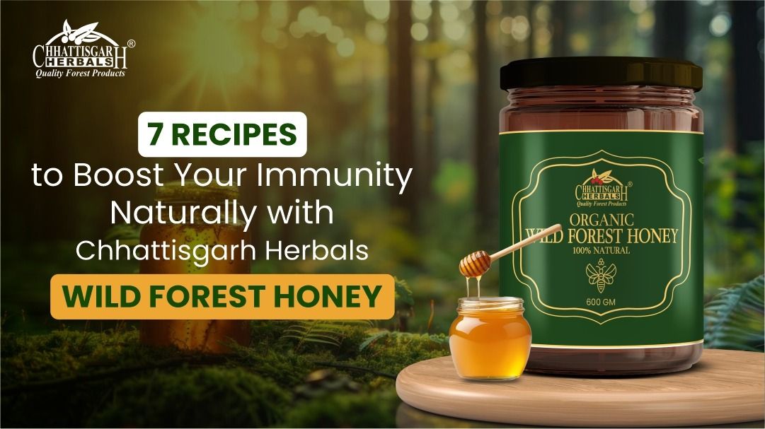 7 Recipes to Boost Your Immunity Naturally with Chhattisgarh Herbals Wild Forest Honey