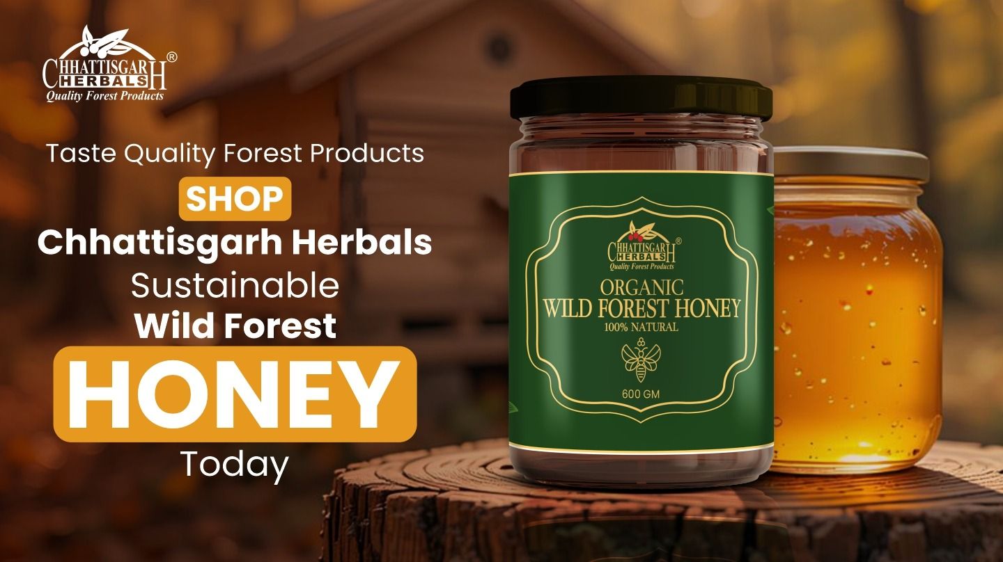 Taste Quality Forest Products– Shop Chhattisgarh Herbals’ Sustainable Wild Forest Honey Today