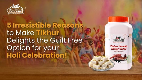 5 Irresistible Reasons to Make Tikhur Delights the Guilt-Free Option for Holi Celebration!