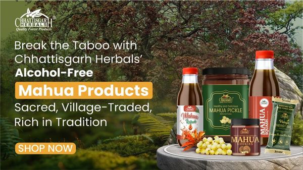 Break the Taboo with Chhattisgarh Herbals’ Alcohol-Free Mahua Products – Sacred, Village-Traded, Rich in Tradition, Shop Now