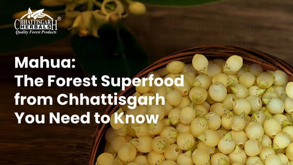 Mahua: The Forest Superfood from Chhattisgarh You Need to Know About