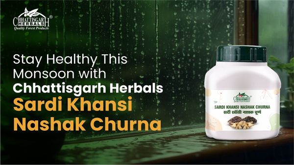 Stay Healthy This Monsoon with Chhattisgarh Herbals Sardi Khansi Nashak Churna