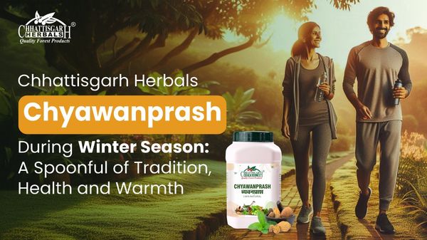 Chhattisgarh Herbals Chyawanprash During Winter Season: A Spoonful of Tradition, Health, and Warmth